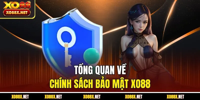 Tổng quan về chính sách bảo mật XO88